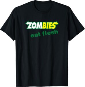 Zombies Eat Flesh Tshirt