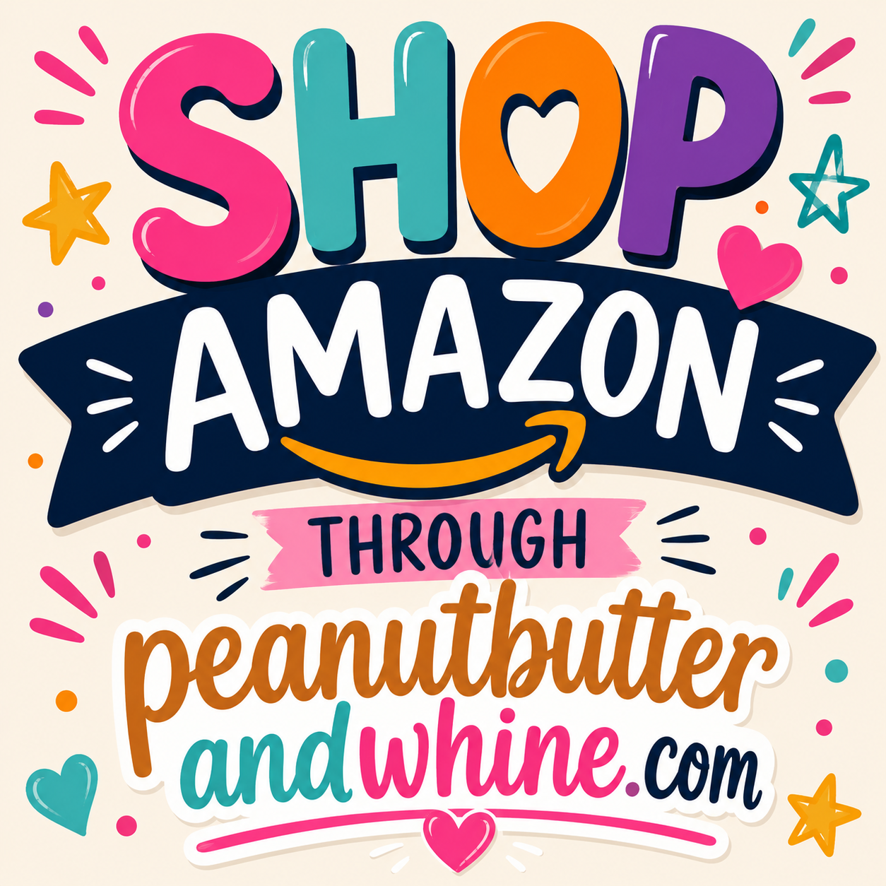 Shop amazon logo. Bright, playful graphic encouraging shoppers to 'Shop Amazon through peanutbutterandwhine.com with colorful letters, stars, and hearts.