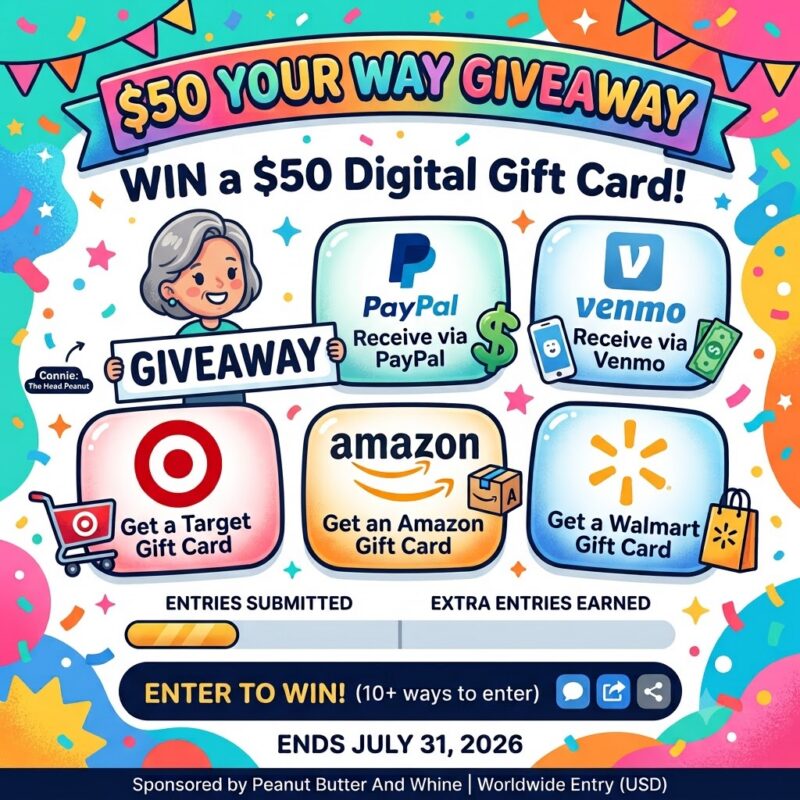 $50 Your Way Giveaway July 2026. Enter at https://peanutbutterandwhine.com/50-your-way-giveaway-july-2026/
